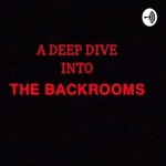 Logo of the podcast A Deep Dive In To The Backrooms Podcast A Deep Dive In To The Backrooms