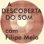 Logo of the podcast A Descoberta do Som Podcast A Descoberta do Som