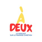 Logo of the podcast À deux - Le podcast du mariage chrétien Podcast À deux - Le podcast du mariage chrétien