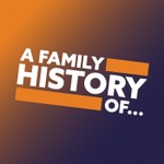 Podcast A Family History Of...