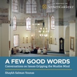 Logo of the podcast A Few Good Words: Conversations on Issues Gripping the Muslim Mind Podcast A Few Good Words: Conversations on Issues Gripping the Muslim Mind