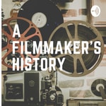 Logo of the podcast A Filmmaker's History Podcast A Filmmaker's History