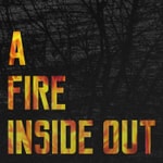 A Fire Inside Out A Fire Inside Out