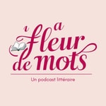 Podcast A fleur de mots