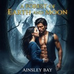 Logo of the podcast A Forest of Earth and Moon: A Werewolf Romance Audiobook | Daily Chapters Podcast A Forest of Earth and Moon: A Werewolf Romance Audiobook | Daily Chapters