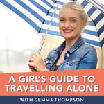 Podcast A girl's guide to travelling alone