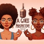 Logo of the podcast A Girls Perspective Podcast Podcast A Girls Perspective Podcast