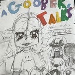 Podcast A goober talks: a WOF and MANY OTHER FANDOM AND GOOBER STUFF podcast :333
