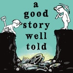 Logo of the podcast A Good Story Well Told Podcast A Good Story Well Told
