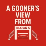 Podcast A Gooner’s View From Block 5 - An Arsenal Pod