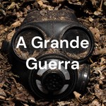 Logo of the podcast A Grande Guerra Podcast A Grande Guerra