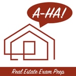 Logo of the podcast A-Ha! Real Estate Exam Prep Podcast Logo of the podcast A-Ha! Real Estate Exam Prep Podcast