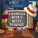 Logo of the podcast A Hamster With a Blunt Penknife - a Doctor Who Commentary podcast