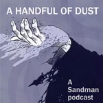 Logo of the podcast A Handful of Dust Podcast A Handful of Dust