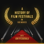 Logo of the podcast A History of Film Festivals In 100 Movies Logo of the podcast A History of Film Festivals In 100 Movies
