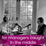 Logo of the podcast A Job Done Well - For Managers Caught in the Middle Podcast A Job Done Well - For Managers Caught in the Middle