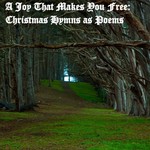 Logo of the podcast A Joy That Makes You Free: Christmas Hymns as Poems Podcast A Joy That Makes You Free: Christmas Hymns as Poems