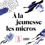 Logo of the podcast À LA JEUNESSE LES MICROS - 2023 Podcast À LA JEUNESSE LES MICROS - 2023