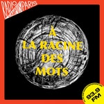Podcast À La Racine Des Mots - Radio Campus Paris