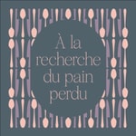 Logo of the podcast A la Recherche du Pain Perdu Podcast A la Recherche du Pain Perdu
