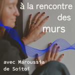A la rencontre des murs Podcast A la rencontre des murs