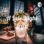 Logo of the podcast A Late Night Tryst Podcast A Late Night Tryst