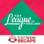 Logo of the podcast A League of Their Own: A Post Show Recap Podcast A League of Their Own: A Post Show Recap