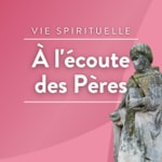 Podcast A l'écoute des Pères