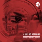 Podcast A Lei do Retorno