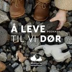 Logo of the podcast Å leve til vi dør Podcast Å leve til vi dør