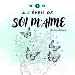Logo of the podcast A l'éveil de soi m'Aime Podcast A l'éveil de soi m'Aime