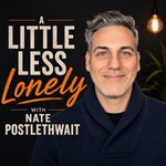 Logo of the podcast A Little Less Lonely w/ Nate Postlethwait Podcast A Little Less Lonely w/ Nate Postlethwait