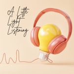 Podcast A Little Light Listening