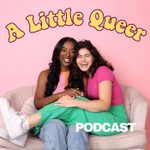 A Little Queer Podcast Podcast A Little Queer Podcast