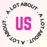 Logo of the podcast A Lot About Us Podcast A Lot About Us
