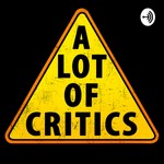 Logo of the podcast A Lot of Critics Podcast A Lot of Critics