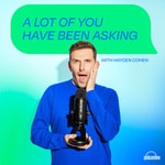 Podcast A Lot Of You Have Been Asking with Hayden Cohen