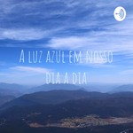 Logo of the podcast A luz azul em nosso dia a dia Podcast A luz azul em nosso dia a dia