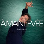 Logo of the podcast À MAIN LEVÉE Podcast À MAIN LEVÉE