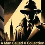 Logo of the podcast A Man Called X Collection Podcast A Man Called X Collection