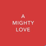 Podcast A Mighty Love - Dating and Relationship Advice