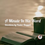 Logo of the podcast A Minute in His Word Podcast A Minute in His Word