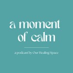 Logo of the podcast A moment of calm Podcast A moment of calm