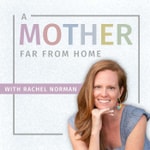 Mother U with Rachel Norman Podcast Mother U with Rachel Norman