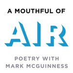 Logo of the podcast A Mouthful of Air: Poetry with Mark McGuinness Podcast A Mouthful of Air: Poetry with Mark McGuinness