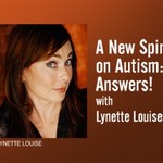 A New Spin on Autism: Answers! - Lynette Louise Podcast A New Spin on Autism: Answers! - Lynette Louise