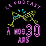 Logo of the podcast À nos 30 ans Podcast À nos 30 ans