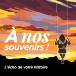 Logo of the podcast A nos souvenirs ! Podcast A nos souvenirs !