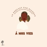 Logo of the podcast à nos vies Podcast à nos vies