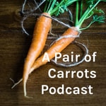 Logo of the podcast A Pair of Carrots Podcast Podcast A Pair of Carrots Podcast
